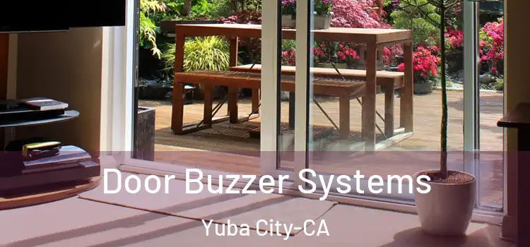  Door Buzzer Systems Yuba City-CA