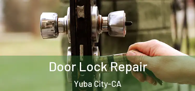  Door Lock Repair Yuba City-CA