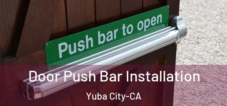  Door Push Bar Installation Yuba City-CA