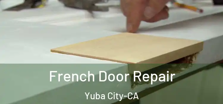  French Door Repair Yuba City-CA