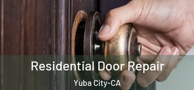  Residential Door Repair Yuba City-CA